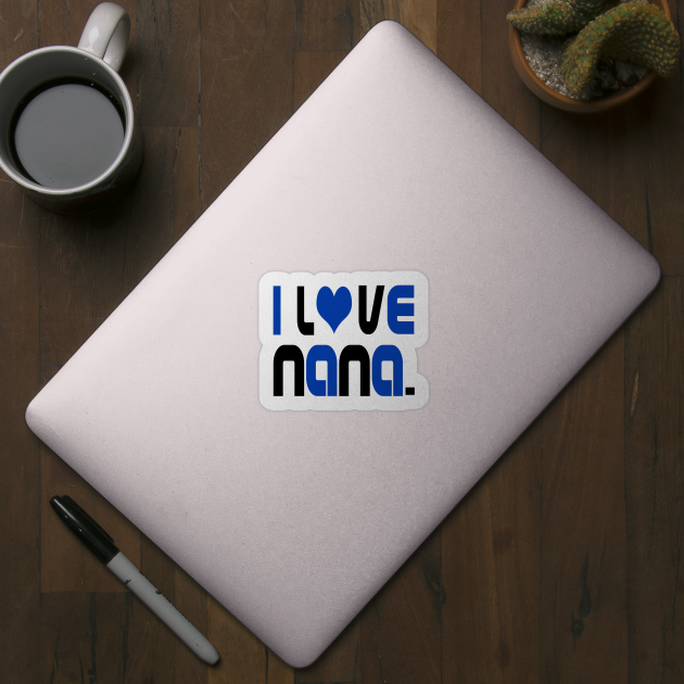 i Love Nana (blue lettering) by almosthome